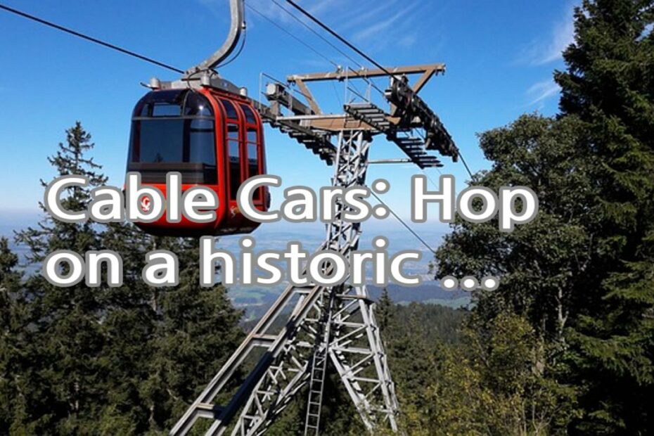 Cable Cars: Hop on a historic cable car for a unique mode of transportation and a scenic ride through the hilly streets of San Francisco.